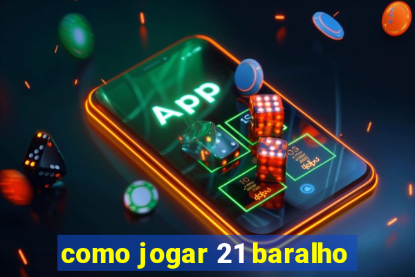 como jogar 21 baralho